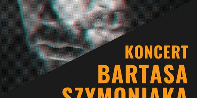 Koncert Bartasa Szymoniaka